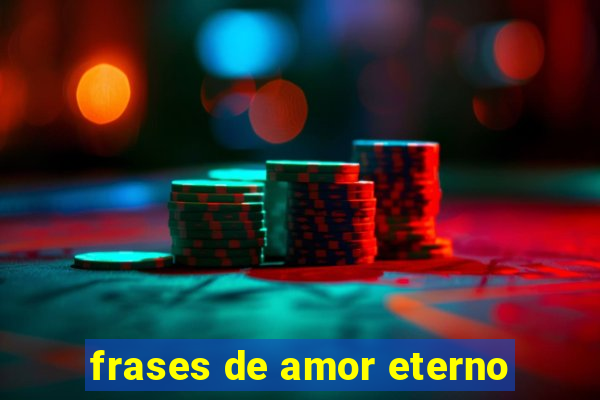 frases de amor eterno